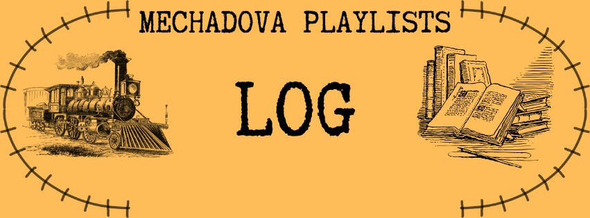 LOG A graphic with a light orange background that reads "MECHADOVA PLAYLISTS" at the top and "LOG" in the middle, all in a typewriter font. To the left there is an illustration of a steam train and to the right there is an illustration of books. The graphic is